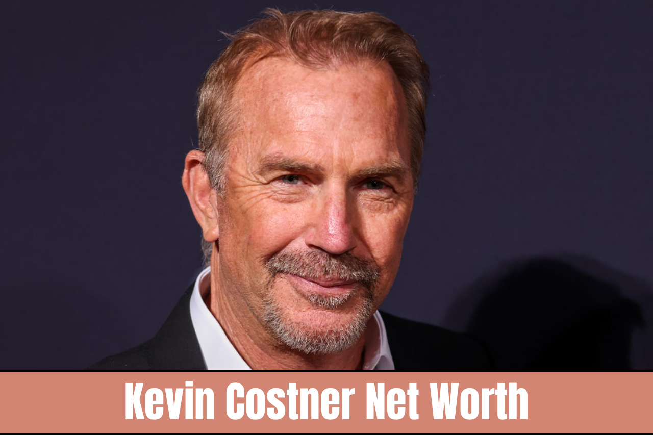 Kevin Costner Net Worth 2023: Age, Height, Family, Life Story